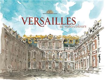 VERSAILLES IN WATERCOLOURS