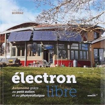 ÉLECTRON LIBRE : AUTONOME GRÂCE AU PETIT ÉOLIEN ET AU PHOTOVOLTAÏQUE