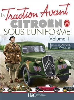 LA TRACTION AVANT CITROEN SOUS L'UNIFORME : TOME 1