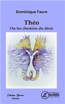 THÉO OU LES CHEMINS DU DÉSIR