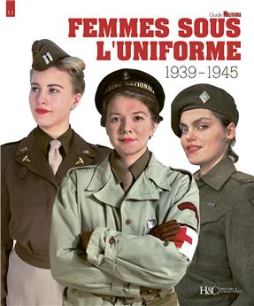 FEMMES SOUS L´UNIFORME : 1939-1945