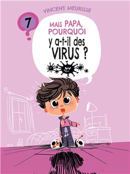 MAIS PAPA, POURQUOI Y A-T-IL DES VIRUS ? (TOME 7)