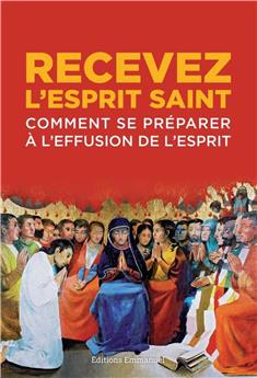 RECEVEZ L´ESPRIT SAINT : COMMENT SE PRÉPARER À L´EFFUSION DE L´ESPRIT