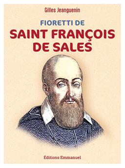 FIORETTI DE SAINT FRANÇOIS DE SALES : NOUVELLE ÉDITION