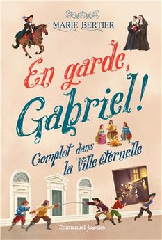 EN GARDE, GABRIEL ! - TOME 2 : COMPLOT DANS LA VILLE ÉTERNELLE
