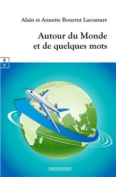 AUTOUR DU MONDE ET DE QUELQUES MOTS