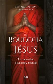 DE BOUDDHA À JÉSUS : LA CONVERSION D’UN MOINE TIBÉTAIN