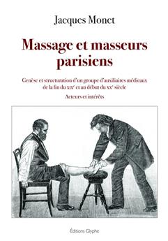 MASSAGE ET MASSEURS PARISIENS : GENÈSE ET STRUCTURATION D’UN GROUPE D’AUXILIAIRES MÉDICAUX  DE LA FIN DU XIXE ET AU DÉBUT DU XXE SIÈCLE.