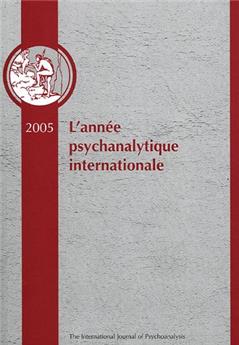 ANNÉE PSYCHANALYTIQUE INTERNATIONALE 2005