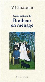 GUIDE PRATIQUE DU BONHEUR EN MÉNAGE