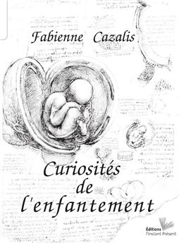 CURIOSITÉS DE L'ENFANTEMENT