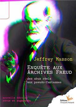 ENQUETE AUX ARCHIVES FREUD, DES ABUS REELS AUX PSEUDO-FANTASMES