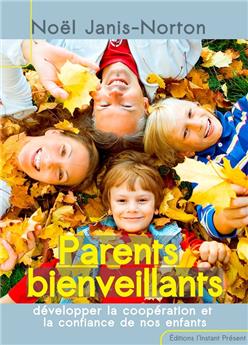 J´ELEVE MES ENFANTS AVEC BIENVEILLANCE (même quand c´est difficile !)