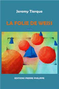 LA FOLIE DE WEISS