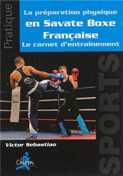 LA PRÉPARATION PHYSIQUE EN SAVATE BOXE FRANÇAISE