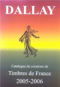 CATALOGUE DALLAY TIMBRES DE FRANCE 2005 06
