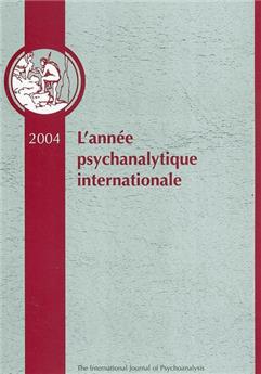 ANNÉE PSYCHANALYTIQUE INTERNATIONALE 2004