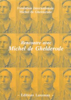RENCONTRE AVEC MICHEL DE GHELDERODE