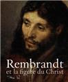 REMBRANDT ET LA FIGURE DU CHRIST REMBRANDT ET LA FIGURE DU CHRIST
